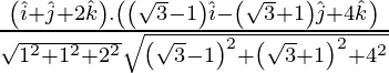Rendered by QuickLaTeX.com \frac{\left( \hat{i} + \hat{j} + 2 \hat{k} \right) . \left( \left( \sqrt{3} - 1 \right) \hat{i} - \left( \sqrt{3} + 1 \right) \hat{j} + 4 \hat{k} \right)}{\sqrt{1^2 + 1^2 + 2^2} \sqrt{\left( \sqrt{3} - 1 \right)^2 + \left( \sqrt{3} + 1 \right)^2 + 4^2}}