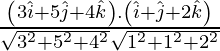 Rendered by QuickLaTeX.com \frac{\left( 3 \hat{i} + 5 \hat{j} + 4 \hat{k} \right) . \left( \hat{i} + \hat{j} + 2 \hat{k} \right)}{\sqrt{3^2 + 5^2 + 4^2} \sqrt{1^2 + 1^2 + 2^2}}