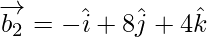 Rendered by QuickLaTeX.com \overrightarrow{b_2} = - \hat{i} + 8 \hat{j} + 4 \hat{k}