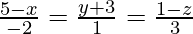 由 QuickLaTeX.com 渲染 \frac{5 - x}{- 2} = \frac{y + 3}{1} = \frac{1 - z}{3}