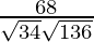 Rendered by QuickLaTeX.com \frac{68}{\sqrt{34} \sqrt{136}}
