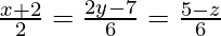 Rendered by QuickLaTeX.com \frac{x + 2}{2} = \frac{2y - 7}{6} = \frac{5 - z}{6}