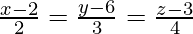 由 QuickLaTeX.com 渲染 \frac{x-2}{2}=\frac{y-6}{3}=\frac{z-3}{4}