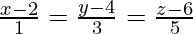 由 QuickLaTeX.com 渲染 \frac{x-2}{1}=\frac{y-4}{3}=\frac{z-6}{5}