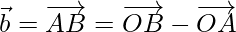 Rendered by QuickLaTeX.com \vec{b}=\overrightarrow{AB}=\overrightarrow{OB}-\overrightarrow{OA}