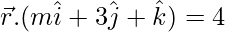 由 QuickLaTeX.com 渲染 \vec{r}.(m\hat{i}+3\hat{j}+\hat{k})=4