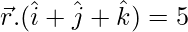 Rendered by QuickLaTeX.com \vec{r}.(\hat{i}+\hat{j}+\hat{k})=5