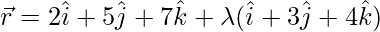 由 QuickLaTeX.com 渲染 \vec{r}=2\hat{i}+5\hat{j}+7\hat{k}+\lambda(\hat{i}+3\hat{j}+4\hat{k})