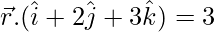 由 QuickLaTeX.com 渲染 \vec{r}.(\hat{i}+2\hat{j}+3\hat{k})=3