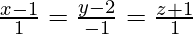 由 QuickLaTeX.com 渲染 \frac{x-1}{1}=\frac{y-2}{-1}=\frac{z+1}{1}