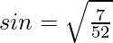 Rendered by QuickLaTeX.com sinθ=\sqrt{\frac{7}{52}}