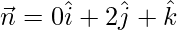 Rendered by QuickLaTeX.com \vec{n}=0\hat{i}+2\hat{j}+\hat{k}