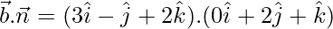 Rendered by QuickLaTeX.com \vec{b}.\vec{n}=(3\hat{i}-\hat{j}+2\hat{k}).(0\hat{i}+2\hat{j}+\hat{k})