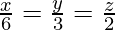 Rendered by QuickLaTeX.com \frac{x}{6}=\frac{y}{3}=\frac{z}{2}