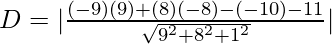 Rendered by QuickLaTeX.com D = |\frac{(-9)(9)+(8)(-8)-(-10)-11}{\sqrt{9^2+8^2+1^2}}|