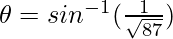 Rendered by QuickLaTeX.com \theta=sin^{-1}(\frac{1}{\sqrt{87}})