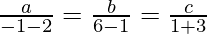 Rendered by QuickLaTeX.com \frac{a}{-1-2}=\frac{b}{6-1}=\frac{c}{1+3}