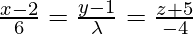 Rendered by QuickLaTeX.com \frac{x - 2}{6} = \frac{y - 1}{\lambda} = \frac{z + 5}{- 4}