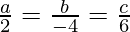 Rendered by QuickLaTeX.com \frac{a}{2} = \frac{b}{-4} = \frac{c}{6}