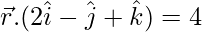 Rendered by QuickLaTeX.com \vec{r}.(2\hat{i}-\hat{j}+\hat{k})=4