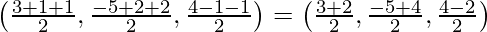 Rendered by QuickLaTeX.com \left(\frac{3λ+1+1}{2},\frac{-5λ+2+2}{2},\frac{4λ-1-1}{2}\right)=\left(\frac{3λ+2}{2},\frac{-5λ+4}{2},\frac{4λ-2}{2}\right)