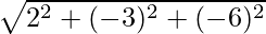 Rendered by QuickLaTeX.com \sqrt{2^2 + (- 3)^2 + (- 6)^2}