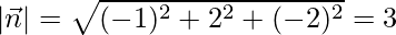 Rendered by QuickLaTeX.com |\vec{n}| = \sqrt{(-1)^2 + 2^2 + (-2)^2} = 3