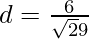 Rendered by QuickLaTeX.com d = \frac{6}{\sqrt29}