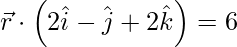 Rendered by QuickLaTeX.com \vec{r} \cdot \left( 2 \hat{i} - \hat{j}  + 2 \hat{k}  \right) = 6