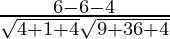 Rendered by QuickLaTeX.com \frac{6 - 6 - 4}{\sqrt{4 + 1 + 4} \sqrt{9 + 36 + 4}}