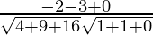 Rendered by QuickLaTeX.com \frac{- 2 - 3 + 0}{\sqrt{4 + 9 + 16} \sqrt{1 + 1 + 0}}