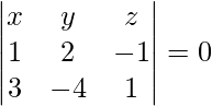 Rendered by QuickLaTeX.com \begin{vmatrix}x & y & z \\ 1 & 2 & - 1 \\ 3 & - 4 & 1\end{vmatrix} = 0