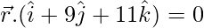 Rendered by QuickLaTeX.com \vec{r}.(\hat{i}+9\hat{j}+11\hat{k})=0