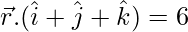 由 QuickLaTeX.com 渲染 \vec{r}.(\hat{i}+\hat{j}+\hat{k})=6