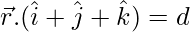 Rendered by QuickLaTeX.com \vec{r}.(\hat{i}+\hat{j}+\hat{k})=d