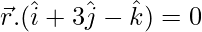 由 QuickLaTeX.com 渲染 \vec{r}.(\hat{i}+3\hat{j}-\hat{k})=0