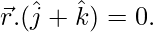 由 QuickLaTeX.com 渲染 \vec{r}.(\hat{j}+\hat{k})=0.