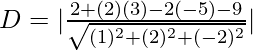 Rendered by QuickLaTeX.com D=|\frac{2+(2)(3)-2(-5)-9}{\sqrt{(1)^2+(2)^2+(-2)^2}}|