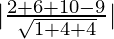 Rendered by QuickLaTeX.com |\frac{2+6+10-9}{\sqrt{1+4+4}}|