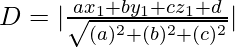 Rendered by QuickLaTeX.com D=|\frac{ax_1+by_1+cz_1+d}{\sqrt{(a)^2+(b)^2+(c)^2}}|
