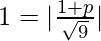 Rendered by QuickLaTeX.com 1=|\frac{1+p}{\sqrt9}|