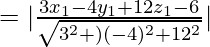 Rendered by QuickLaTeX.com =|\frac{3x_1-4y_1+12z_1-6}{\sqrt{3^2+)(-4)^2+12^2}}|