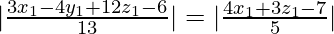 Rendered by QuickLaTeX.com  |\frac{3x_1-4y_1+12z_1-6}{13}|=|\frac{4x_1+3z_1-7}{5}|