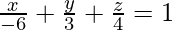 Rendered by QuickLaTeX.com \frac{x}{-6}+\frac{y}{3}+\frac{z}{4}=1