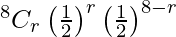 Rendered by QuickLaTeX.com ^{8}{}{C}_r \left( \frac{1}{2} \right)^r \left( \frac{1}{2} \right)^{8 - r}