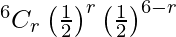 Rendered by QuickLaTeX.com ^{6}{}{C}_r \left( \frac{1}{2} \right)^r \left( \frac{1}{2} \right)^{6 - r}