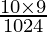 Rendered by QuickLaTeX.com \frac{10 \times 9}{1024}
