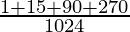 Rendered by QuickLaTeX.com \frac{1 + 15 + 90 + 270}{1024}
