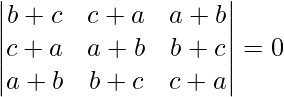 由 QuickLaTeX.com 渲染 \begin{vmatrix} b+c & c+a & a+b \\ c+a & a+b & b+c \\ a+b & b+c & c+a \end{vmatrix}=0