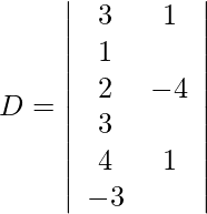 Rendered by QuickLaTeX.com D=\left|\begin{array}{cc} 3 & 1 & 1 \\ 2 & -4 & 3 \\ 4 & 1 & -3 \end{array} \right|